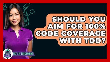 Should You Aim For 100% Code Coverage With TDD? - Next LVL Programming