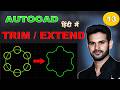 Trim & Extend Command in AutoCAD Explained in Hindi | AutoCAD Complete Course CH13