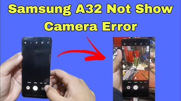 Samsung A32 Not Showing Camera | Samsung A32 Camera Opening Error Solution