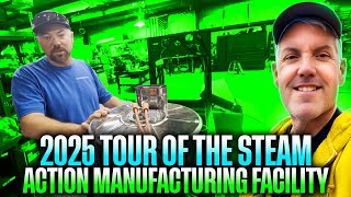 2025 Tour of the Steam Action  manufacturing facility 