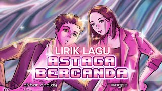 Astaga bercanda - lirik, subscribe ingat 