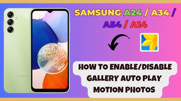 How to Enable/Disable Gallery Auto Play Motion Photos Samsung A24 / A34 / A54 / A14