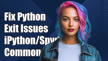 How to Fix Python Exit Issues in iPython/Spyder: Common Solutions Explained