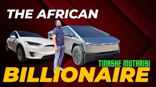 THE AFRICAN BILLIONAIRE: TINASHE MUTARISI@