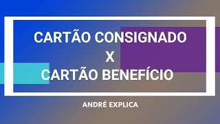 Cartão Consignado X Cartão Benefício - Conheça As Principais Diferenças - Inss - André Explica