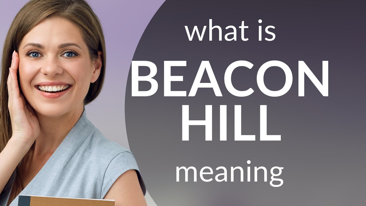 Beacon Hill Meaning Of BEACON HILL YouTube Beacon Hill Meaning Of BEACON HILL YouTube