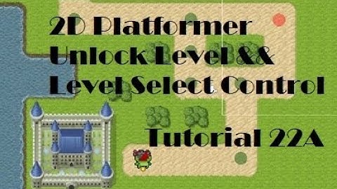 2D Platformer Tutorial 22A Map Level Select Unlock