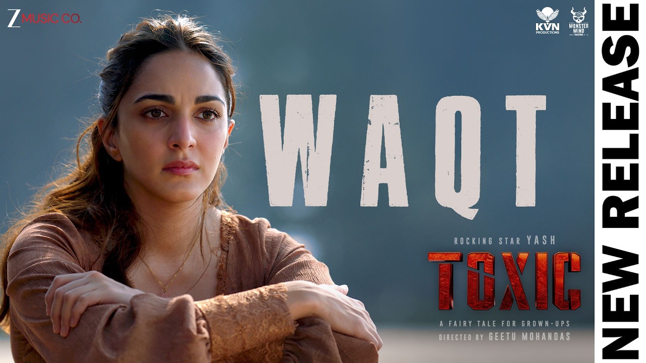 Waqt - Toxic (Hindi) | Rocking Star Yash & Kiara Advani | Vishal Mishra | Kaushal Kishore