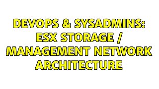 Celebrity DevOps & SysAdmins: Esx Storage / Management Network Architecture Profile