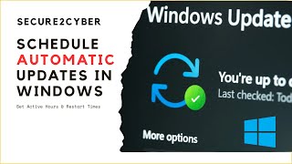 How To Schedule Automatic Updates in Windows 11 | Set Active Hours & Restart Times | Secure 2 Cyber