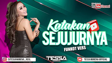 KATAKAN SEJUJURNYA NEW SINGLE FUNKOT TRENDING 2023 OFFICIAL STUDIO RECORD BY DJ TESSA MORENA