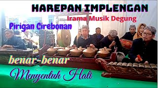 LAGU HAREPAN IMPLENGAN IRAMA MUSIK DEGUNG PIRIGAN CIREBONAN BENAR-BENAR MENYENTUH HATI