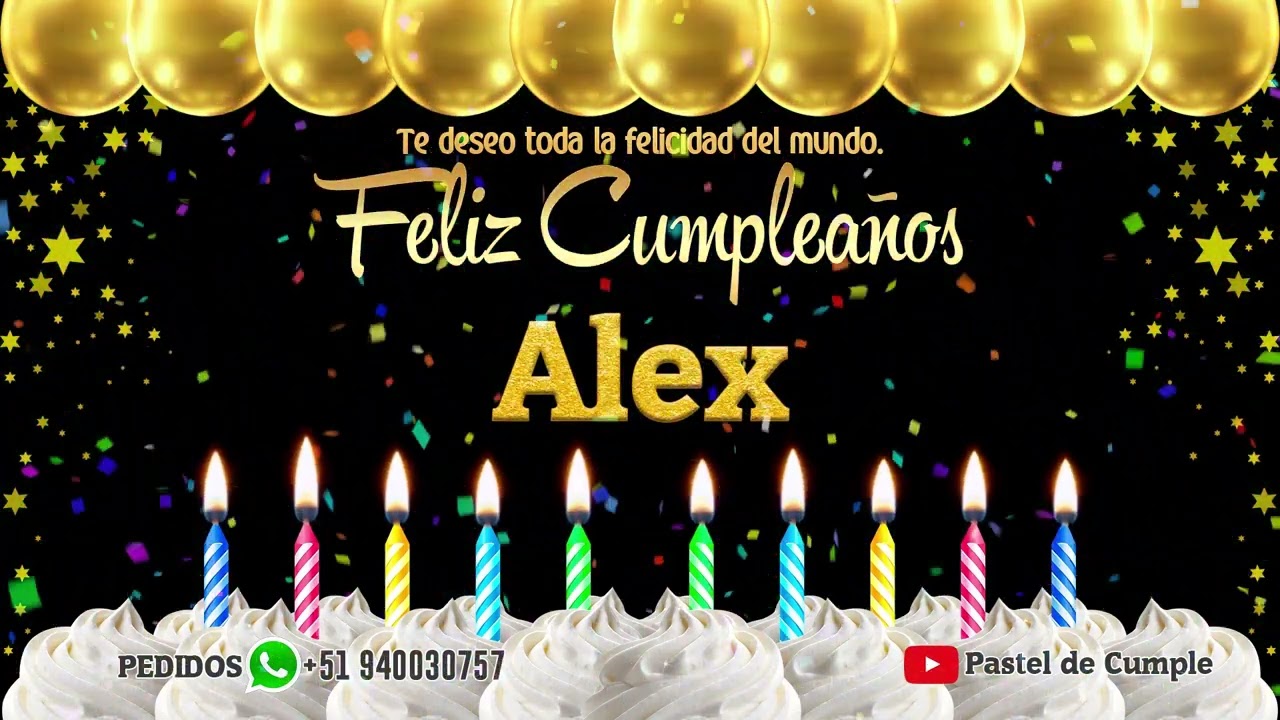 Feliz Cumpleaños Alex- Pastel de Cumpleaños con Música para Alex - YouTube