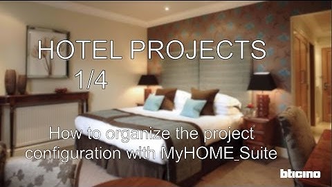 Bticino: Hotel Projects - 1 - MyHOME Suite project ENG
