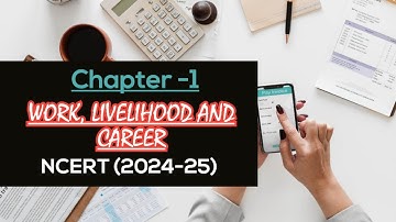 Work,livelihood and career (2024-25), Revision [Notes], NCERT, CLASS-12