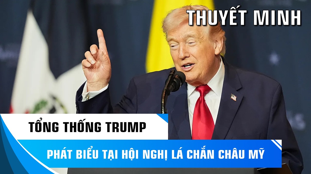 TỔNG THỐNG TRUMP PHÁT BIỂU TẠI HỘI NGHỊ THƯỢNG ĐỈNH LÁ CHẮN CHÂU MỸ