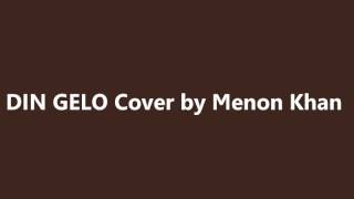 habib wahid din gelo cover by menon khan