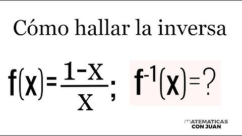 CÓMO ENCONTRAR LA INVERSA DE UNA FUNCIÓN.