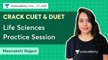 Crack CUET & DUET | Life Sciences Practice Session -3  | Meenakshi Rajput | Unacademy Live - IIT JAM