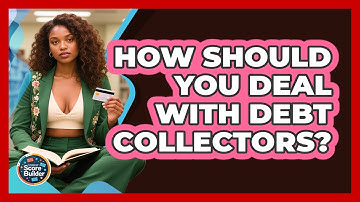 How Should You Deal With Debt Collectors? - Student Score Builder