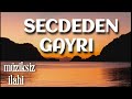 Secdeden Gayrı - Müziksiz Sade İlahi | Muhammed Ezgen