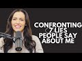 Confronting 7 lies people say about me