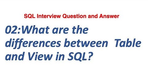 02: What are the  differences between  Table and View in SQL|| SQL Interview Question and Answer