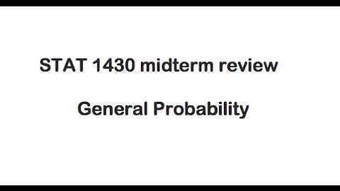 STAT 1430 midterm review - General Probability