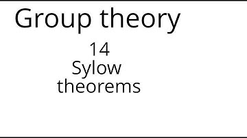 Group theory 14: Sylow theorems