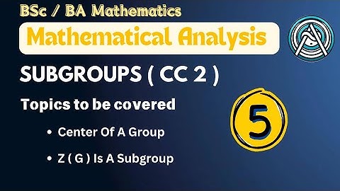 Subgroups ( 5 ) | Center Of A Group & Z ( G ) is A Subgroup | Unit 1 | BSc / BA Math | NEP 2020