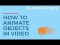 How to animate objects in video| MOVAVI HELPS