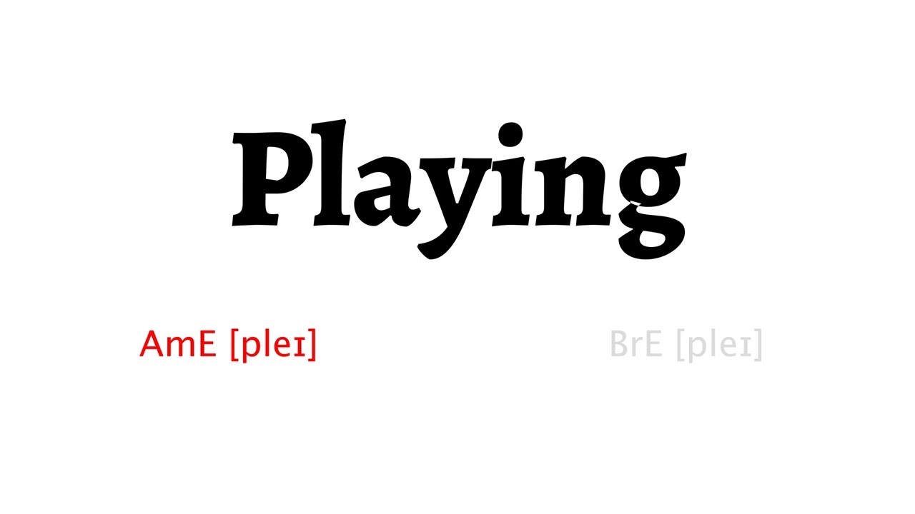 How To Pronounce Playing In American English And British English YouTube