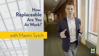 How Replaceable Are You At Work? - Michigan Ross School of Business