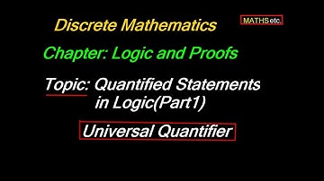Universal Quantifier |Quantified Statements in Logic(Part1)|Discrete Mathematics|Undergraduate Level