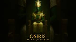 Osiris: El Dios que Murió y Resucitó para Gobernar el Inframundo