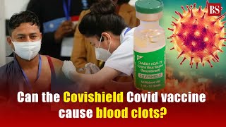 Covishield can cause blood clots, low platelet count. Here's all you should know