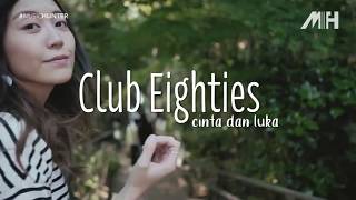 Club Eighties - Cinta dan Luka ( Video Lirik )