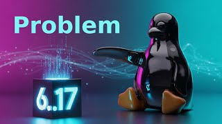Kernel 6.17.1 Problem