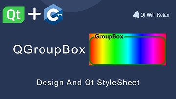 Qt QGroupBox | Design Using Qt Stylesheet | QSS | Qt C++ | Qt Creator | Qt Tutorial