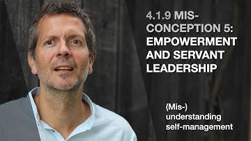 4.1.9 Misconception 5: Empowerment and Servant Leadership (Mis/understanding self-management)