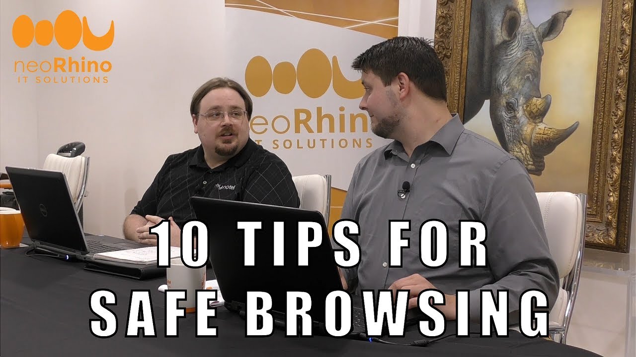 10 Safe Browsing Tips You Need to Use Now - neoRhino Tech Tips