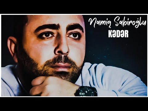 Namiq Sabiroğlu - Kədər