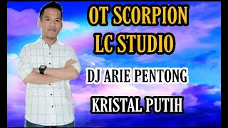 OT SCORPION WITH LC STUDIO LIVE SUNGAI BATANG DJ ARIE PENTONG KRISTAL PUTIH