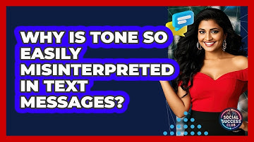 Why Is Tone So Easily Misinterpreted In Text Messages? - Social Success Club