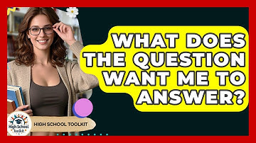 What Does The Question Want Me To Answer? - High School Toolkit