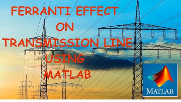 FERRANTI EFFECT ON TRANSMISSION LINE using MATLAB SIMULINK
