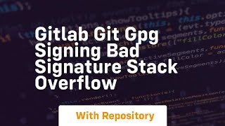 gitlab git gpg signing bad signature stack overflow