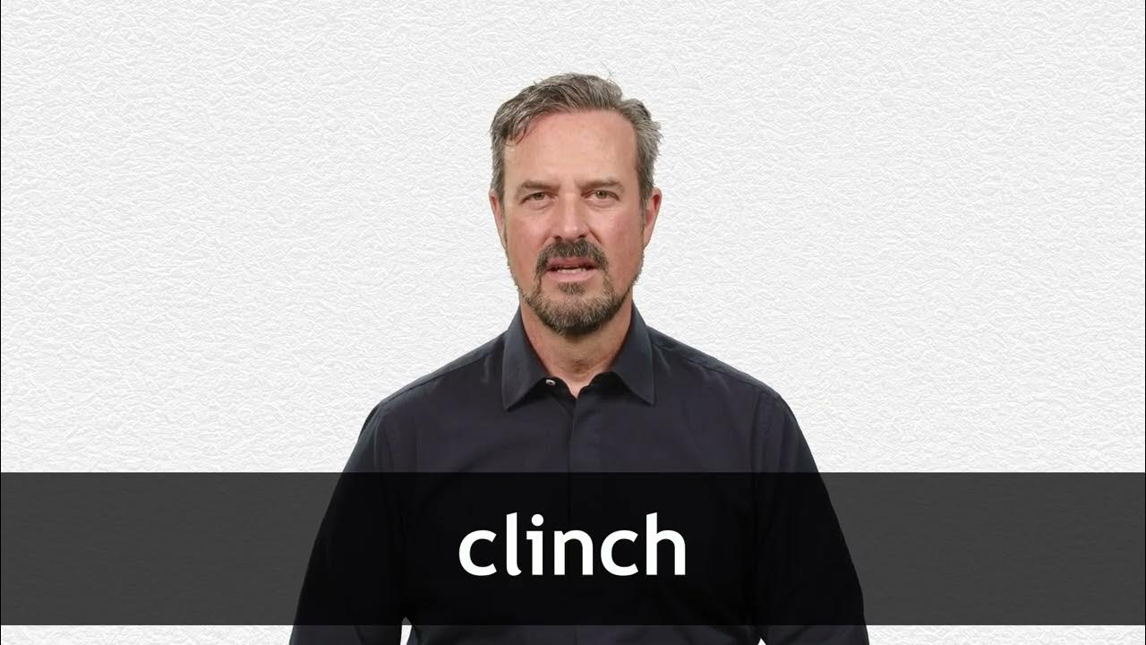 How to pronounce CLINCH in American English 