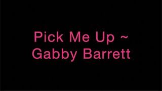 Pick Me Up ~ Gabby Barrett Lyrics