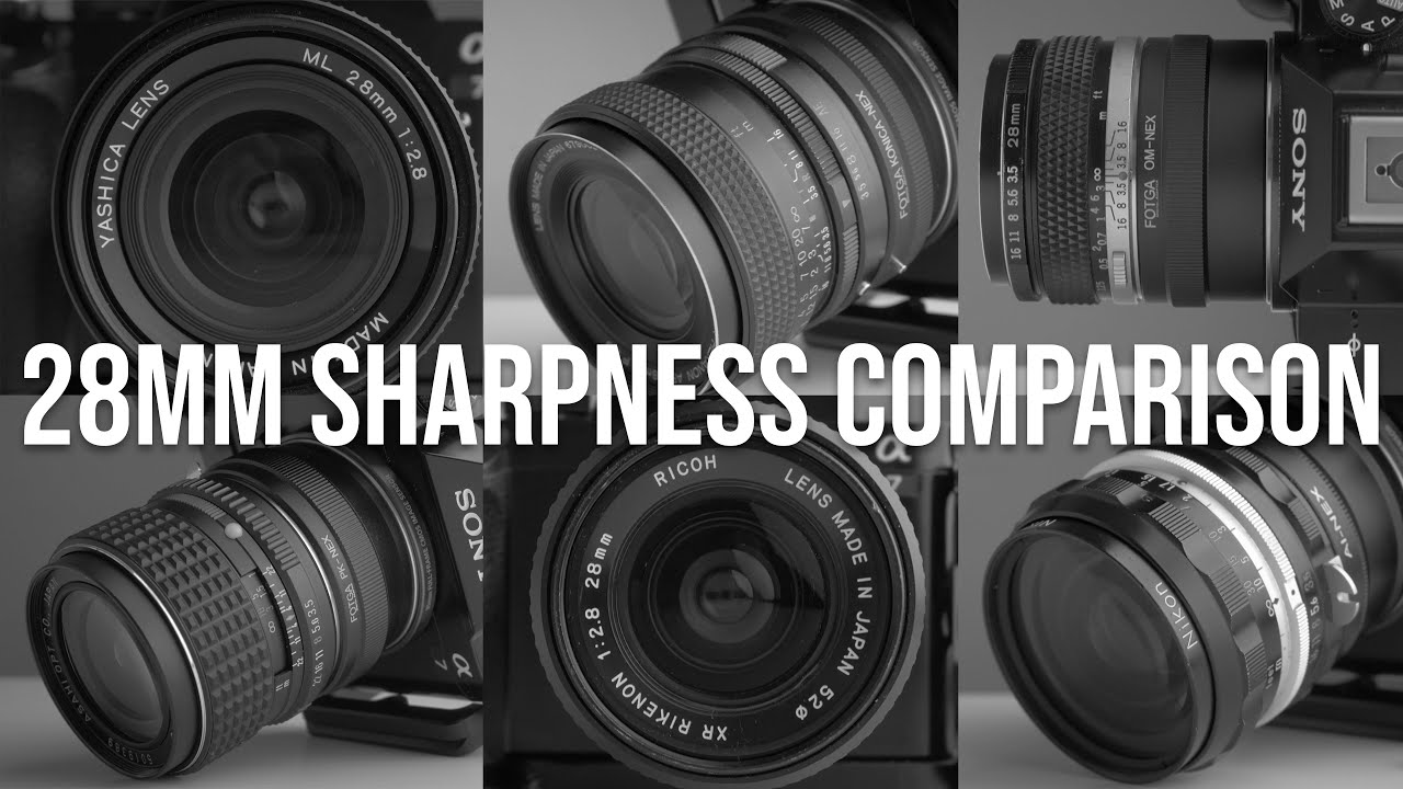 28mm Lens Sharpness Comparison YouTube